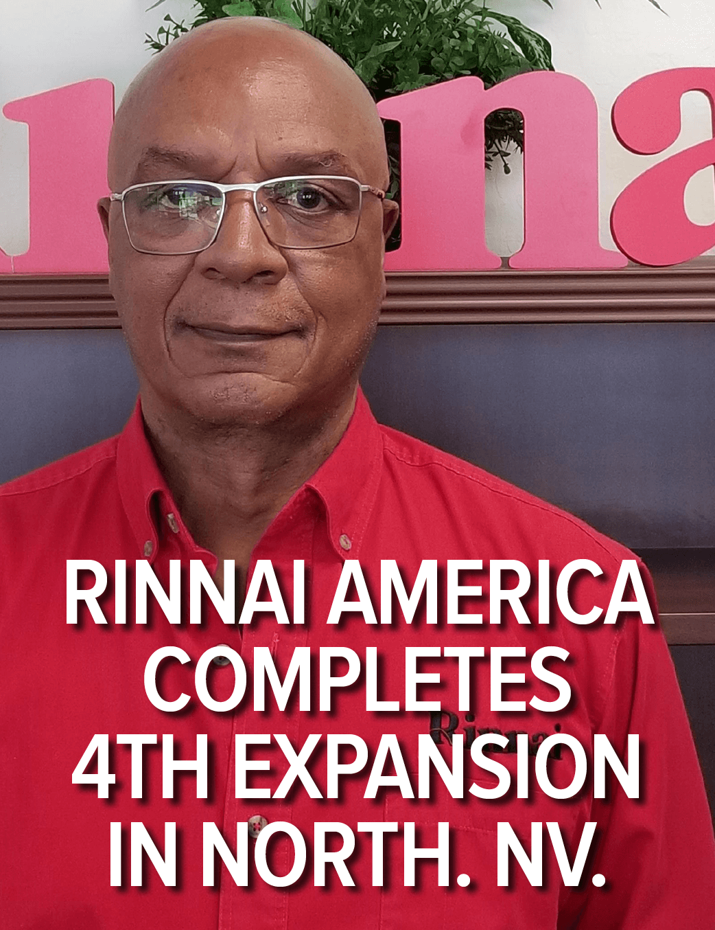  Rinnai Sets Up West Coast Manufacturing Plant in Reno, Nv.